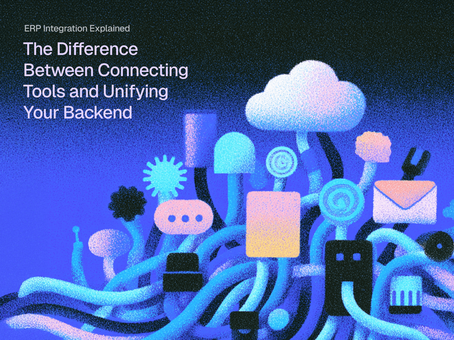 Cover Image for ERP Integration Explained: The Difference Between Connecting Tools and Unifying Your Backend