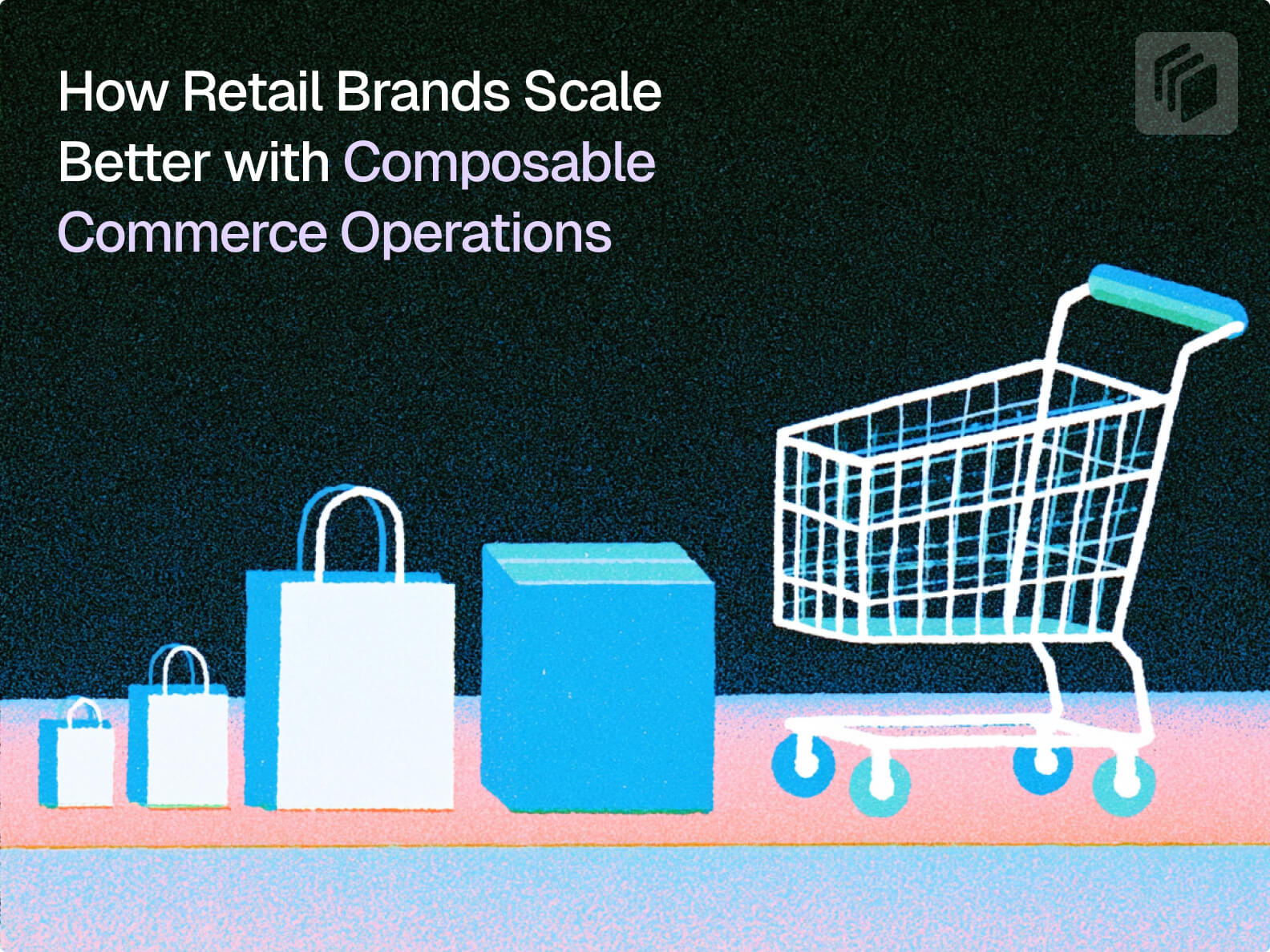 Cover Image for How Retail Brands Scale Better with Composable Commerce Operations