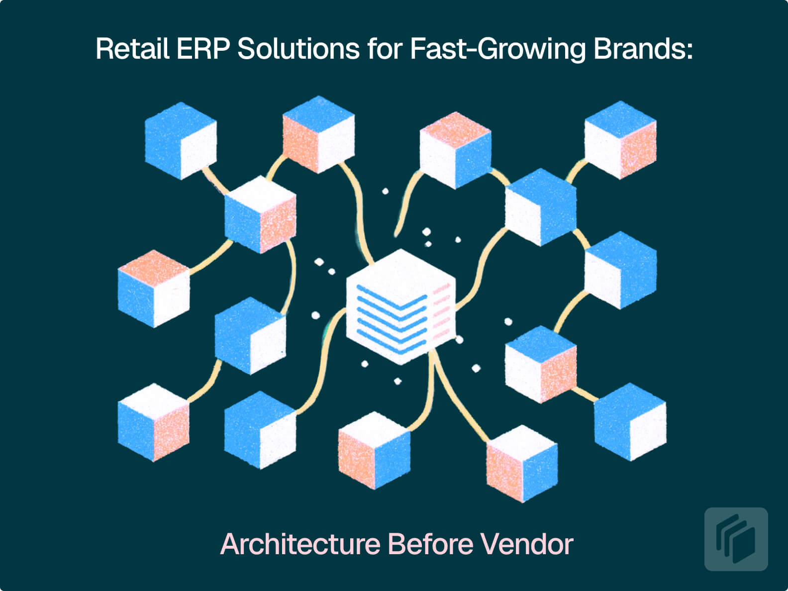 Cover Image for Retail ERP Solutions for Fast-Growing Brands: Architecture Before Vendor